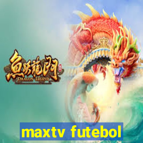 maxtv futebol